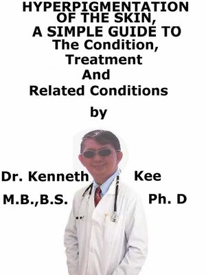cover image of Hyper-Pigmentation of the Skin a Simple Guide to the Condition, Treatment, and Related Conditions